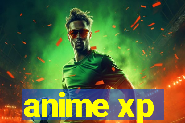 anime xp